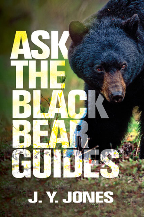 Ask The Black Bear Guides by J.Y. Jones