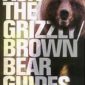 Ask The Grizzly-Brown Bear Guides by J.Y. Jones