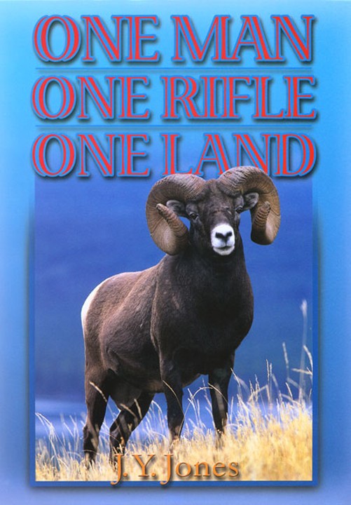 One Man, One Rifle, One Land by J.Y. Jones