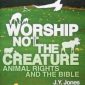 Worship Not The Creature by J.Y. Jones